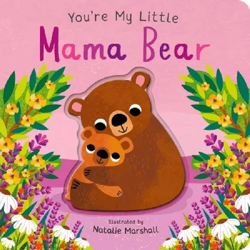 You're My Little Mama Bear by Nicola Edwards, Natalie Marshall