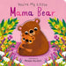 You're My Little Mama Bear by Nicola Edwards, Natalie Marshall