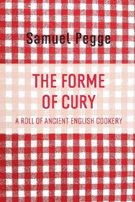 The Forme of Cury by Samuel Pegge