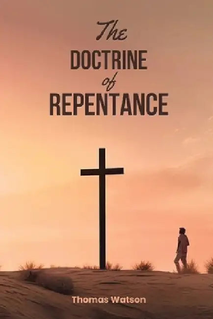 The Doctrine of Repentance by Thomas Watson