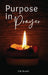 Purpose in Prayer: A Stirring Call to Deeper Faith by Edward M. Bounds