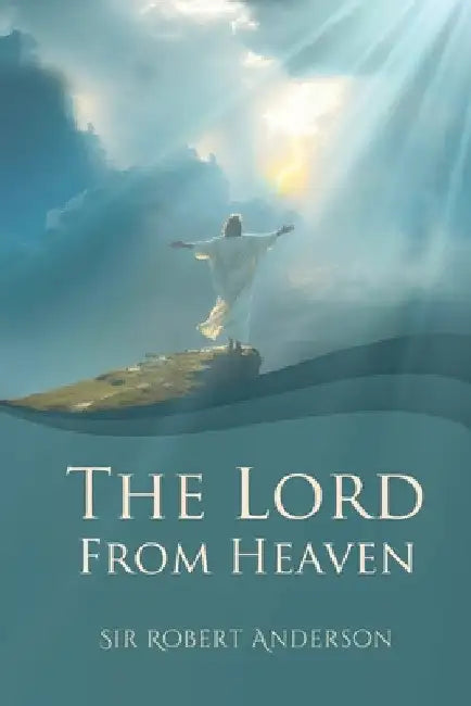 The Lord from Heaven by Robert Anderson