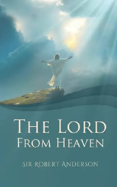 The Lord from Heaven by Robert Anderson