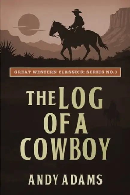 The Log of a Cowboy by Andy Adams, Ananeosi Publishing