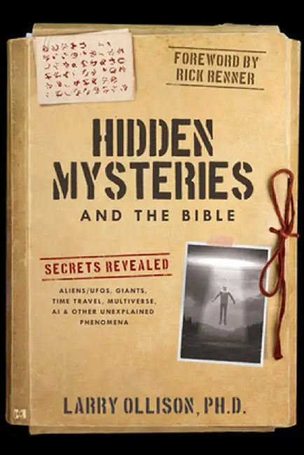 Hidden Mysteries and the Bible: Secrets Revealed: Aliens/Ufos, Giants, Time Travel, Multiverse, AI & Other Unexplained Phenomena by Larry Ollison