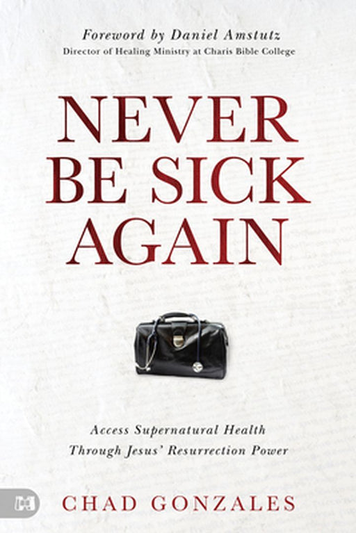 Never Be Sick Again by Chad Gonzales