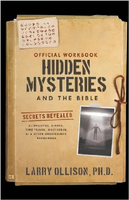 The Official Workbook for Hidden Mysteries and the Bible: Secrets Revealed: Aliens/UFOs, Giants, Time Travel, Multiverse, AI & Other Unexplained Pheno by Ollison, Larry