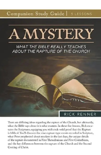 A Mystery - What the Bible Really Teaches About the Rapture of the Church Study Guide by Rick Renner