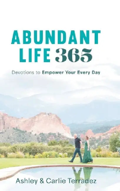 Abundant Life 365: Devotions to Empower Your Every Day by Carlie Terradez