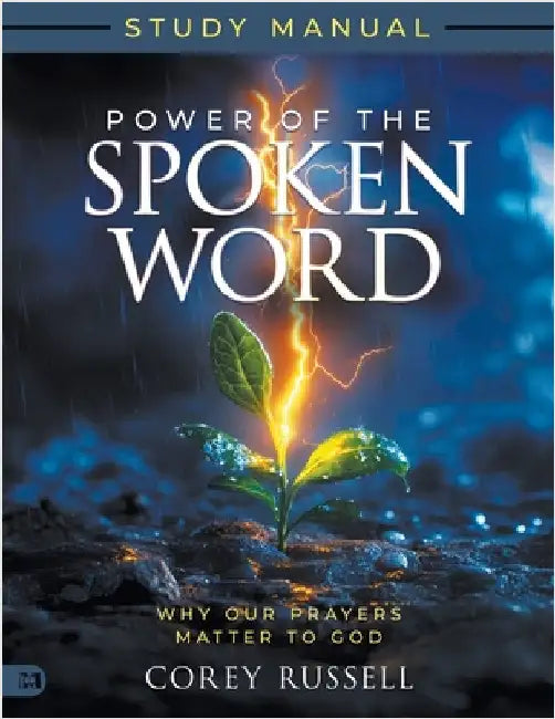 Power of the Spoken Word Study Manual: Why Our Prayers Matter to God by Russell, Corey