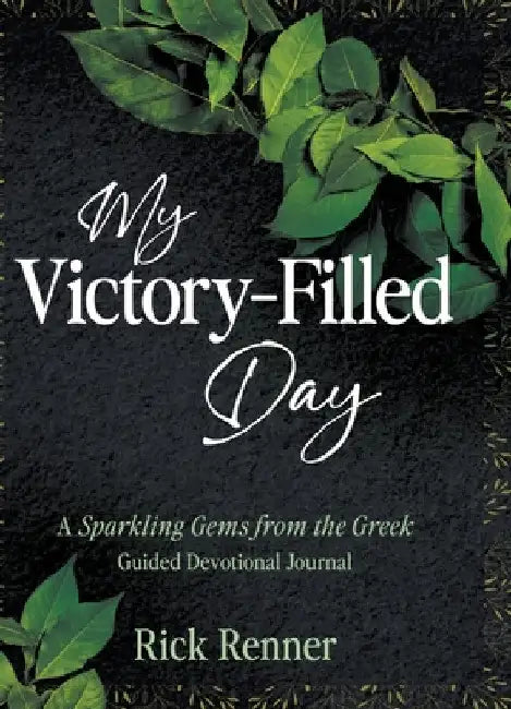 My Victory- Filled Day: A Sparkling Gems from the Greek Guided Devotional Journal by Rick Renner