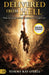 Delivered from Hell: What Dying Taught Me About Living in Faith and Power by Tommy Ray O'Dell