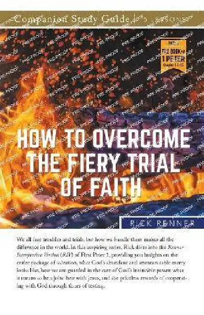 How to Overcome The Fiery Trial of Faith Study Guide by Rick Renner