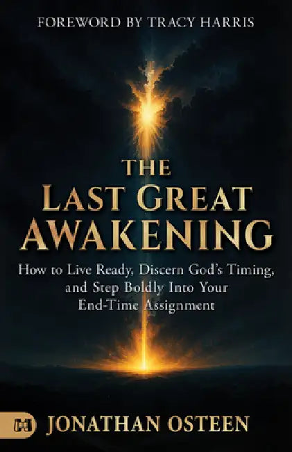 The Last Great Awakening: How to Live Ready, Discern God's Timing, and Step Boldly Into Your End-Time Assignment by Jonathan Osteen, Tracy Harris
