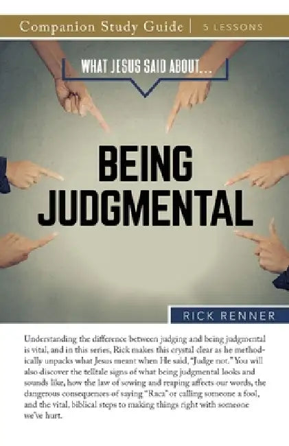 What Jesus Said About...Being Judgmental Study Guide by Rick Renner