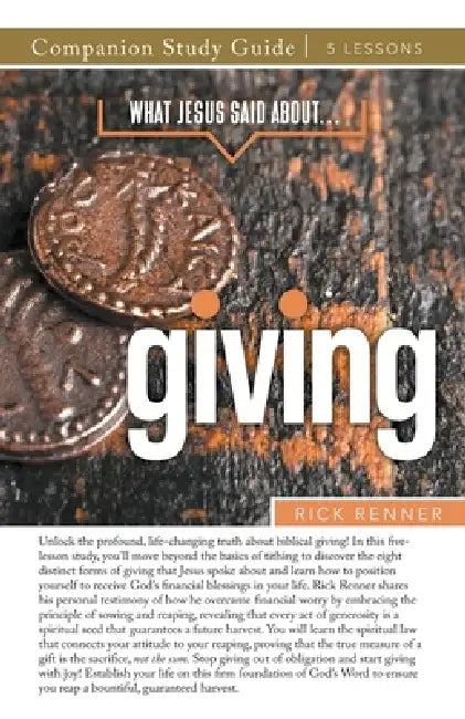 What Jesus Said About... Giving Study Guide by Rick Renner