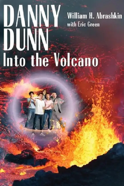 Danny Dunn: Into the Volcano by William H. Abrashkin, Eric Greene