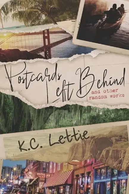 Postcards Left Behind: And Other Random Works by K. C. Lettie