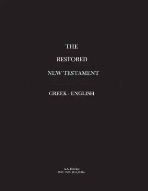 Restored New Testament: Greek - English by Amelio A. Hinojos