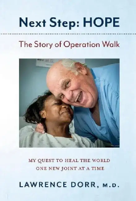 Next Step: Hope: The Story of Operation Walk by Lawrence D. Dorr