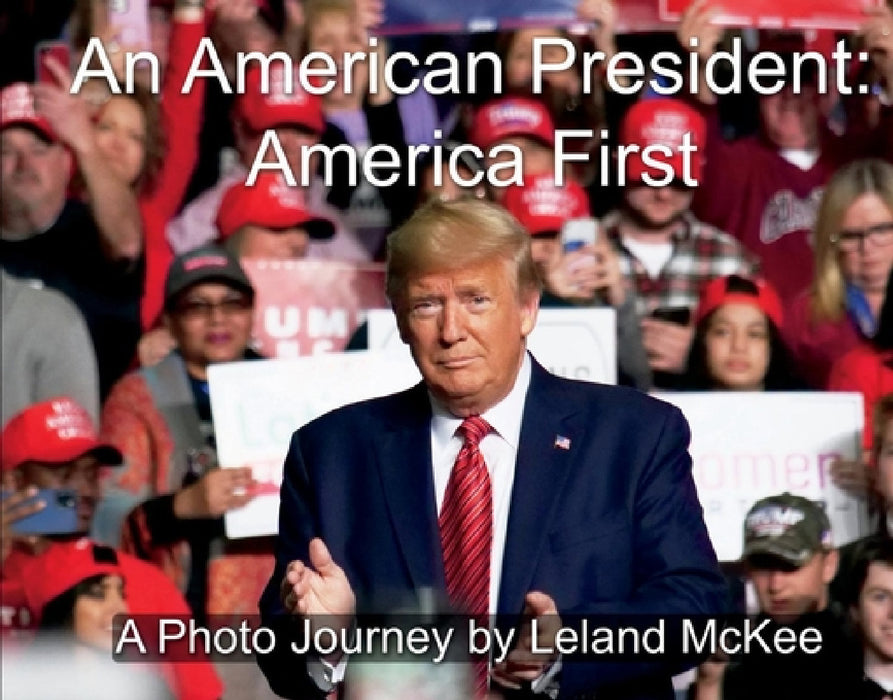 An American President: America First by Leland McKee