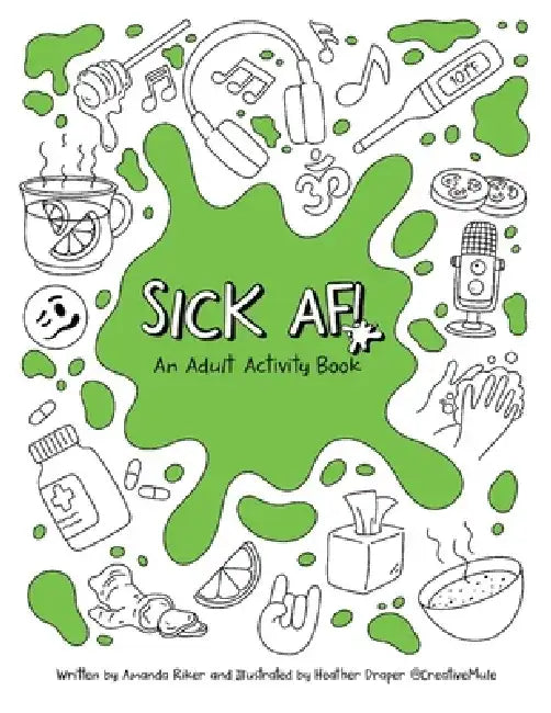 Sick Af!: An Adult Activity Workbook by Amanda Riker