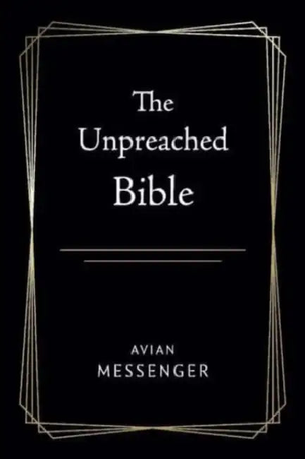 The Unpreached Bible by Avian Messenger