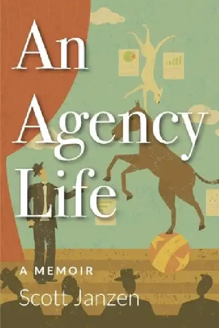 An Agency Life by Scott Janzen