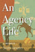 An Agency Life by Scott Janzen