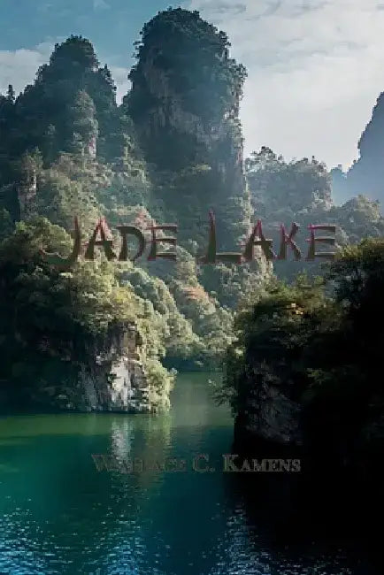Jade Lake: Volume 3 by Wallace C. Kamens