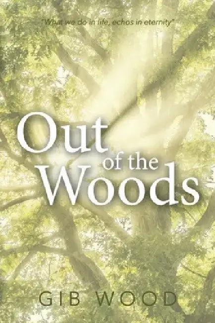 Out of the Woods by Gib Wood