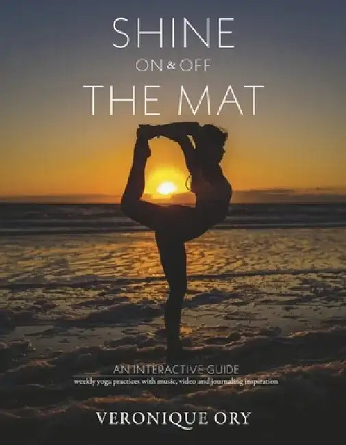 Shine on & Off the Mat by Veronique Ory