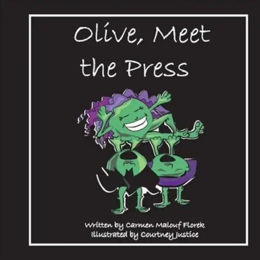 Olive, Meet the Press by Carmen Malouf Florek