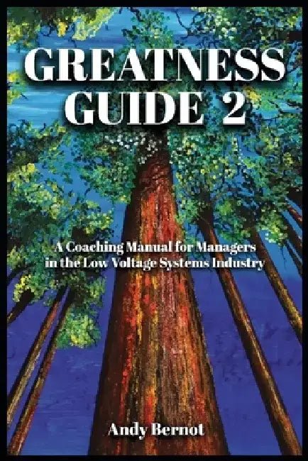 Greatness Guide 2: A Coaching Manual for Managers in the Low Voltage Systems Industry Volume 2 by Andy Bernot