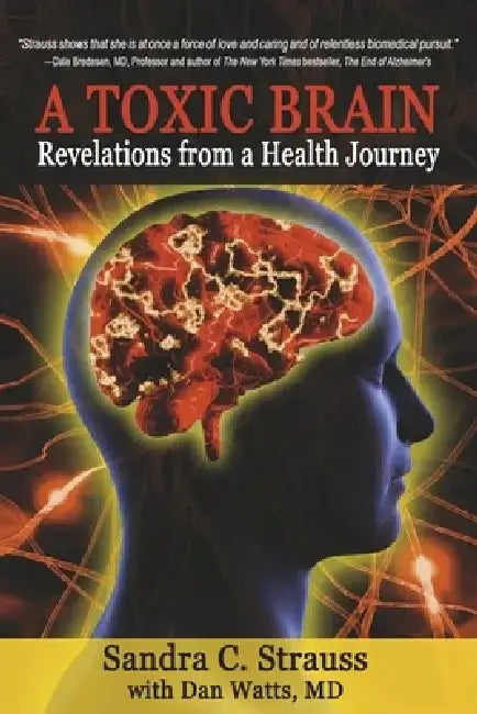 A Toxic Brain: Revelations from a Health Journey by Sandra C. Strauss