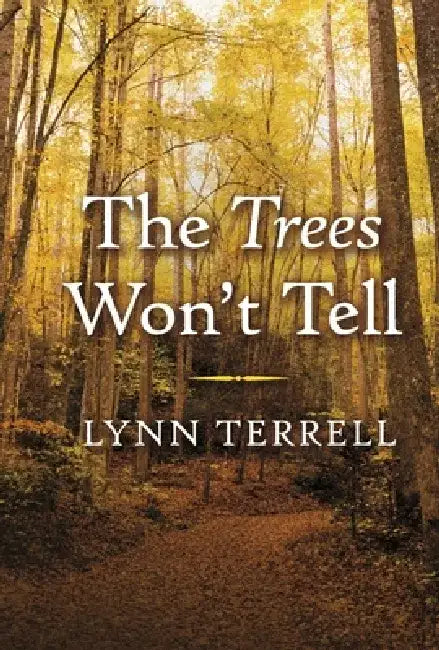 The Trees Won't Tell by Lynn Terrell