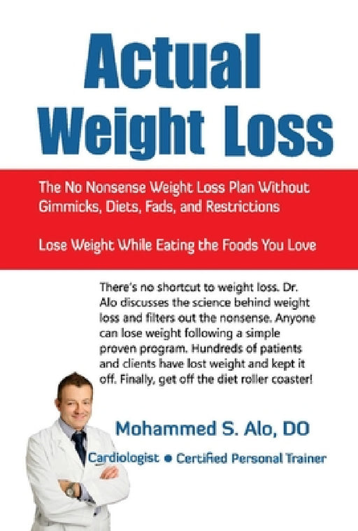 Actual Weight Loss: The No Nonsense Weight Loss Plan Without Gimmicks, Diets, Fads, and Restrictions by Mohammed S. Alo