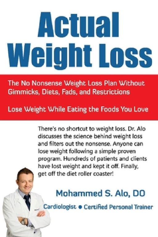 Actual Weight Loss: The No Nonsense Weight Loss Plan Without Gimmicks, Diets, Fads, and Restrictions by Mohammed S. Alo