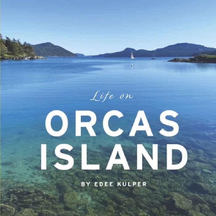 Life on Orcas Island by Edee Kulper