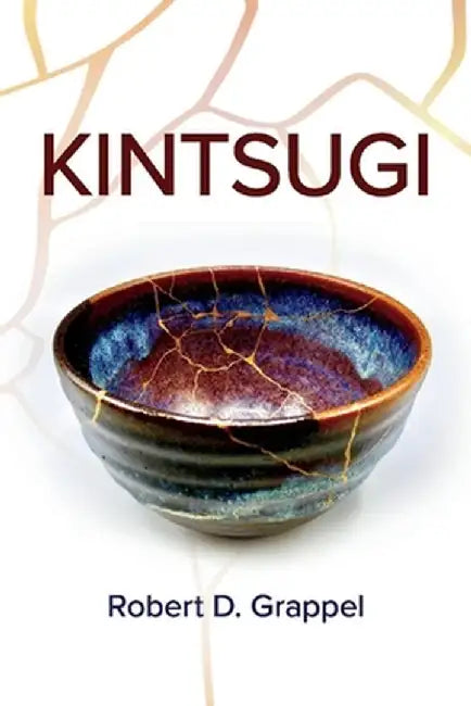Kintsugi by Robert D. Grappel