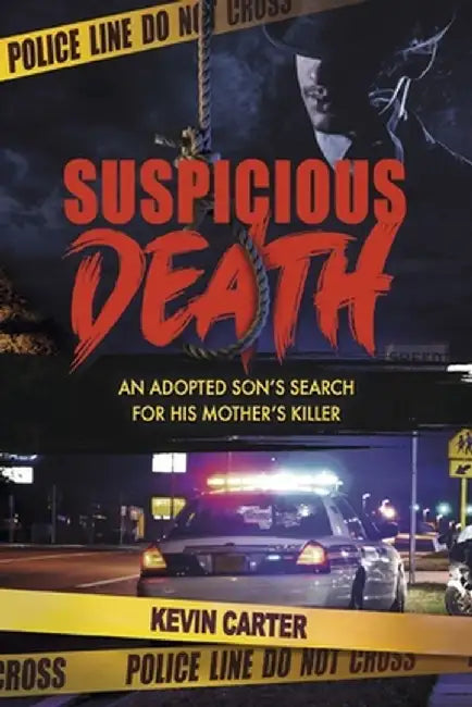 Suspicious Death: An Adopted Son's Search for His Mother's Killer by Kevin Carter