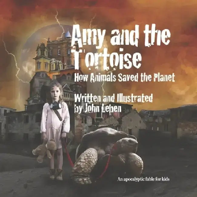 Amy and the Tortoise: How Animals Saved the Planet by John Leben