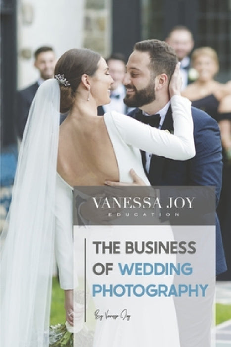 The Business of Wedding Photography by Vanessa Joy