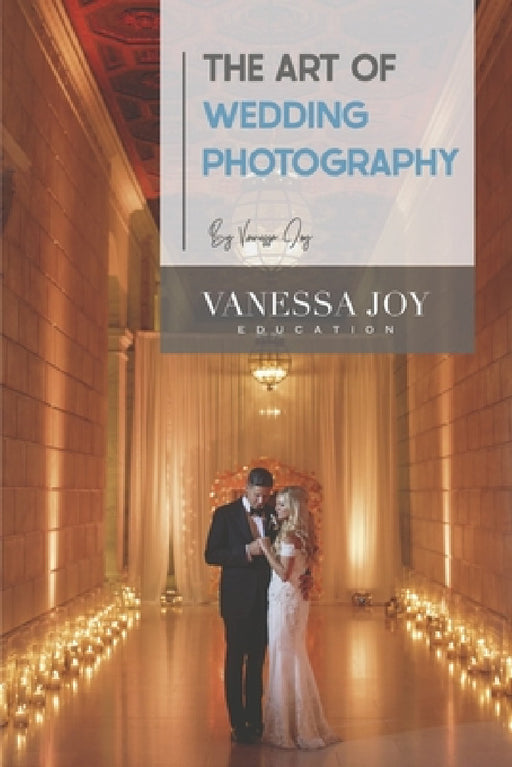 The Art of Wedding Photography by Vanessa Joy