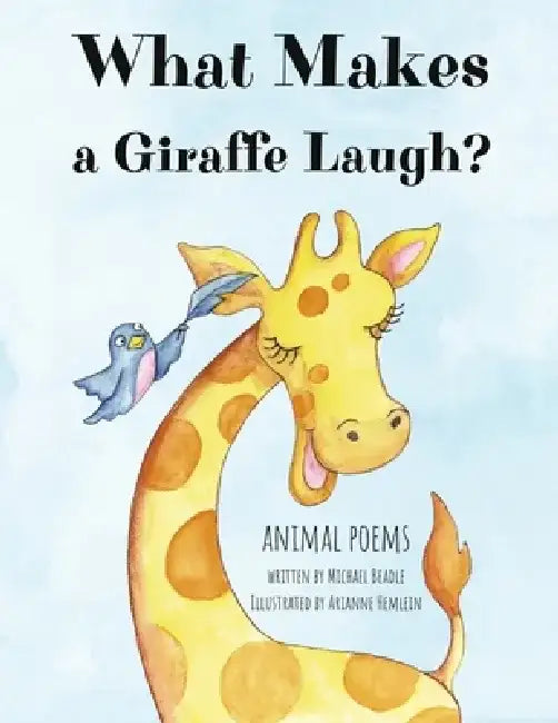 What Makes a Giraffe Laugh: Animal Poems by Michael Beadle