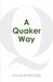 A Quaker Way: Fourteen Questions from the Bible by Colm McKeogh