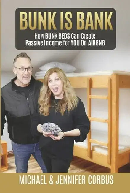 Bunk Is Bank: How Bunk Beds Can Create Passive Income for You on Airbnb by Michael Corbus