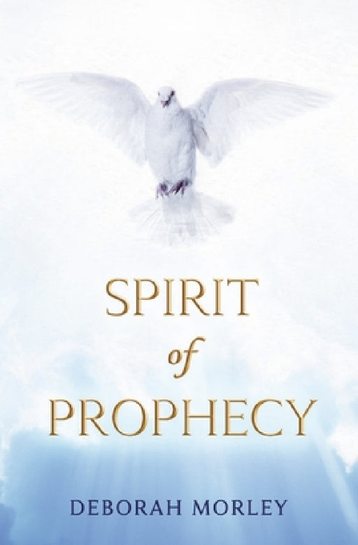 Spirit of Prophecy by Deborah Morley