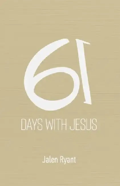61 Days with Jesus by Jalen Ryant