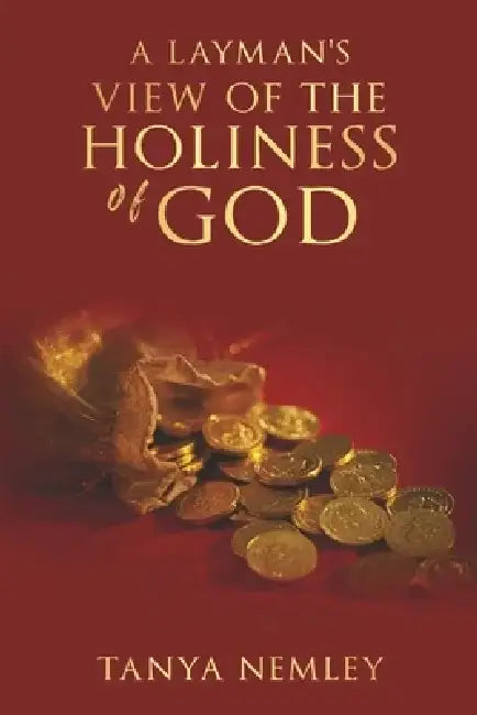 A Layman's View on the Holiness of God by Tanya Nemley